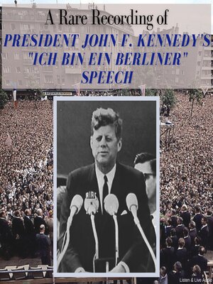 cover image of A Rare Recording of President John F. Kennedy's "Ich Bin Ein Berliner" Speech